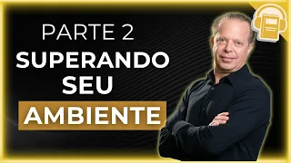 APRENDA A SUPERAR SEU AMBIENTE E COCRIAR A REALIDADE DESEJADA | DR JOE DISPENZA