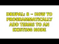 Drupal 8 - How to programmatically add terms to an existing Node 2 Solutions
