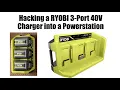 Hacking RYOBI 40V 3-Port charger into a Powerstation