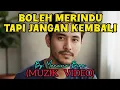 Lagu Boleh Merindu Tapi Jangan Kembali (Muzik Video)