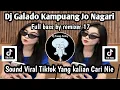 Lagu DJ GALADO KAMPUANG JO NAGARI REMIX FULL BASS BY DJ REMIXER 17 SOUND VIRAL TIKTOK YANG KALIAN CARI