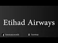 How To Pronounce Etihad Airways