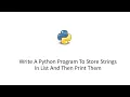 Write A Python Program To Store Strings In List And Then Print Them
