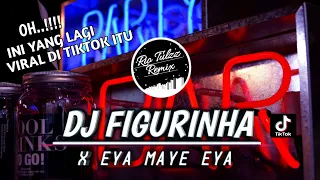 Download Dj Figurinha X Eya ma eya || Viral Tiktok terbaru || yang paling Di cari di Tik-tok🎵🎵🎵 MP3