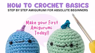 HOW TO CROCHET BASICS - AMIGURUMI FOR ABSOLUTE BEGINNERS