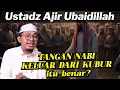 Download Lagu USTADZ AJIR!,TANGAN NABI KELUAR DARI KUBUR ITU BENAR? MP3