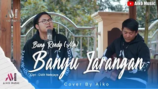 Download BANYU LARANGAN | COVER BY AIKO (TARLING AKUSTIK) MP3