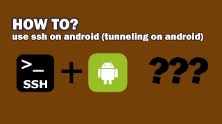 how to use ssh on android tunneling on android