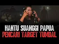 Download Lagu HANTU KALIMANTAN LEWAT! SUANGGI HANTU PAPUA PALING EXTRIME!!