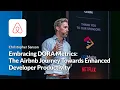 Embracing DORA Metrics The Airbnb Journey Towards Enhanced Developer Productivity