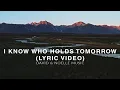 I Know Who Holds Tomorrow (Lyric Video)