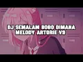 DJ SEMALAM BOBO DIMANA  MELODY ARTORIE V9 SLOWED \u0026 REVERB