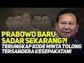 PRABOWO BARU SADAR SEKARANG?! TERUNGKAP KODE MINTA TOLONG TERSADERA KESEPAKATAN!