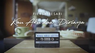 Download FIERSA BESARI - Kau Aku dan Dirinya  (Official Lyric Video) MP3