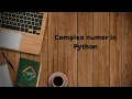 Python Tutorial - 2020 Using complex number