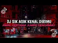 Download Lagu DJ SIK ASIK KENAL DIRIMU VIRAL TIKTOK TERBARU YANG KALIAN CARI-CARI DJ AWAL PERTAMA JUMPA DENGANMU