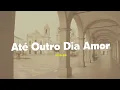 Jota.pê - Até Outro Dia Amor (Letra)