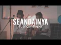 Download Lagu #JanganBaper Vierra - Seandainya Cover feat. Ingrid Tamara