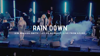 Download Rain Down - Kim Walker-Smith - Let Us Worship - Live from Azusa MP3