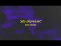 Dyan Dxddy - CUTE DEPRESSED