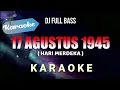Download Lagu [Karaoke] 17 Agustus 1945 Hari Merdeka (Versi DJ Remix) Full Bass