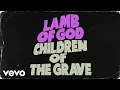 Download Lagu Lamb of God - Children of the Grave (Official Audio)