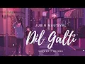 Dil Galti Kar Baitha Hai-Jubin Nautiyal | Slowed+Reverb | Lofi Mix | Alone13Sad