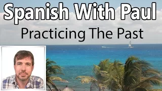 Practicing The Past In Spanish Preterit Tense