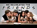 Our Family Recreated The ICONIC FRIENDS Intro
