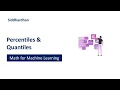 5 2 8 Percentiles and Quantiles Statistics for Machine Learning Machine Learning Course