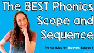 How to Create the Best Phonics Scope and Sequence Phonics Rules for Teachers Episode 8