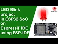 LED BLink in ESP32 using ESP IDF inEspressif IDE