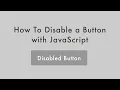 How To Disable a Button with JavaScript