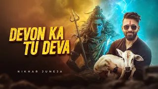 devon ka tu deva powerful shiva song nikhar juneja official music video 