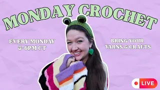 MONDAY CROCHET ~ Bring your yarn!