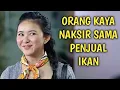Ftv terbaru 2021 sctv - Gadis kota Cantik kaya raya Naksir sama pria miskin anak penjual ikan pepes