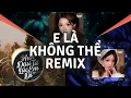 Download Lagu E Là Không Thể Remix, Phim Ba Người, Anh Vui Remix | TOP 4 Nhạc TikTok Remix Triệu View 2025