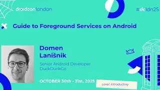 Guide to Foreground Services on Android - Domen Lanisnik droidcon London 2025