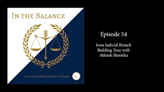 Ep 54 Iowa Judicial Branch Building Tour with Abhash Shrestha