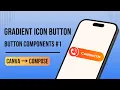 Gradient Button with Icon in Jetpack Compose Button Components Canva to Compose