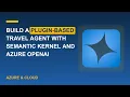Build a Plugin-Based Travel Agent with Semantic Kernel and Azure OpenAI
