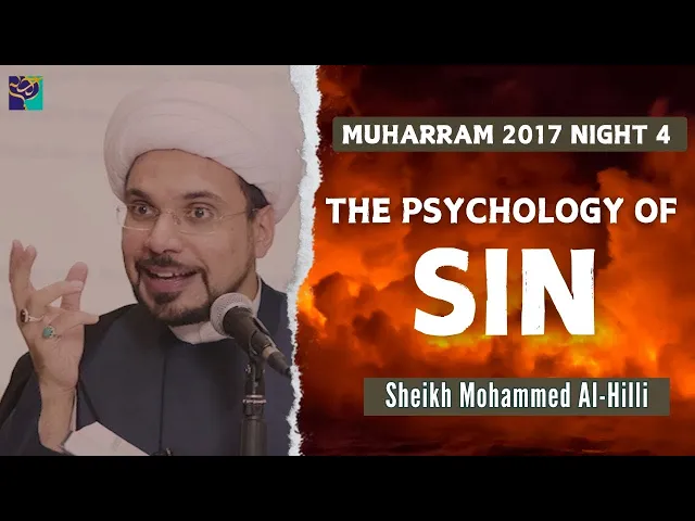 ⁣Night 4 | The PSYCHOLOGY of SIN | Sheikh Mohammed Al-Hilli | Muharram 2017