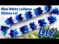 How To Make Blue White Lollipop Ribbon Lei Flower Lei for Graduation Special Event DIY