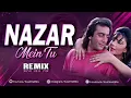 Lagu Nazar Mein Tu | Remix | Kush Hell Mix | Kumar Sanu | Sapna Mukharji | Jigar Mein Tu | Sunjay Dutt