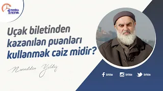 Uçak biletinden kazanılan puanları kullanmak caiz midir?