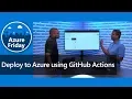 Deploy to Azure using GitHub Actions Azure Friday