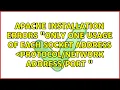 Apache installation errors only one usage of each socket address