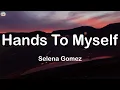Hands To Myself - Selena Gomez (Lyrics)