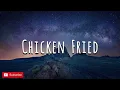 Chicken Fried - Zac Brown Band (Lyrics)