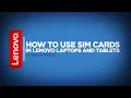 How To - Use SIM Cards in Lenovo Laptops and Tablets Windows 10